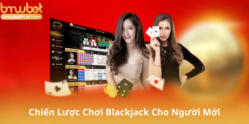 Chiến Lược Chơi Blackjack Dành Cho Người Mới