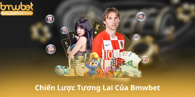 Tầm Nhìn Và Chiến Lược Tương Lai Của Bmwbet