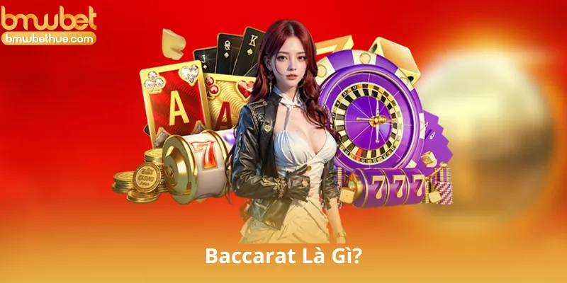 Baccarat Là Gì?