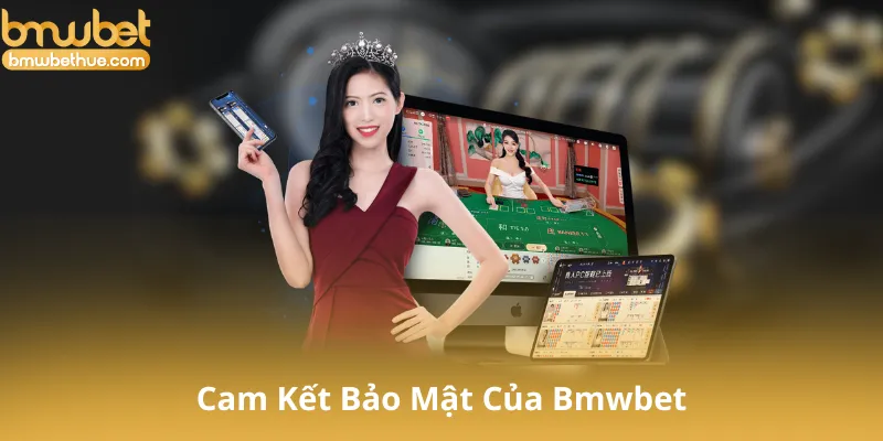 Cam Kết Bảo Mật Của Bmwbet