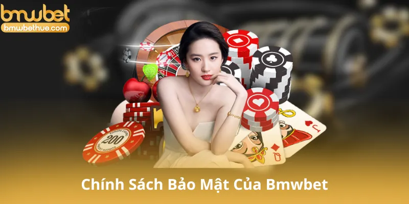 Tìm Hiểu Về Chính Sách Bảo Mật Của Bmwbet