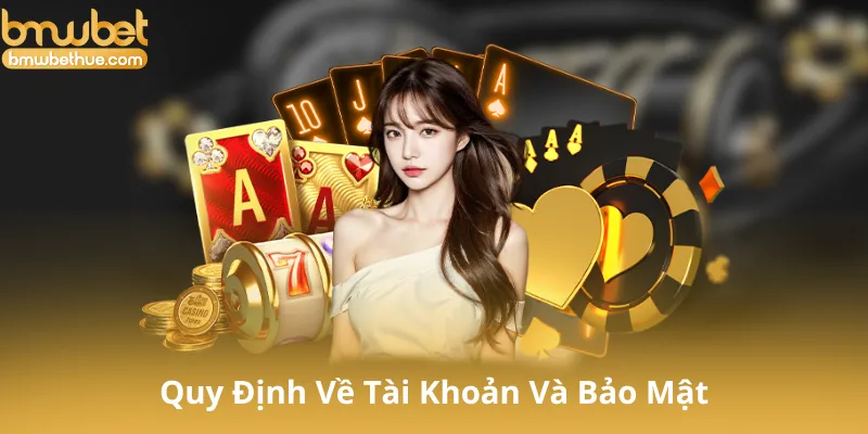 Quy Định Về Tài Khoản Và Bảo Mật