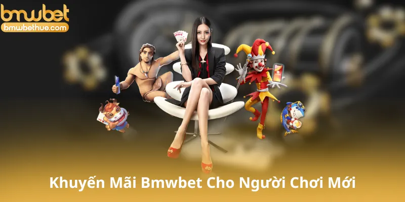 Khuyến Mãi Bmwbet Cho Người Chơi Mới