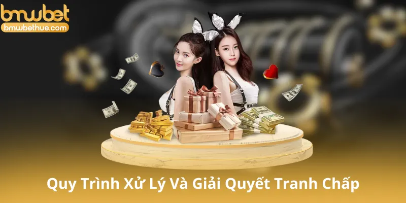 Quy Trình Xử Lý Và Giải Quyết Tranh Chấp
