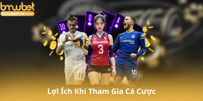 Lợi Ích Khi Tham Gia Cá Cược Thể Thao Tại Bmwbet