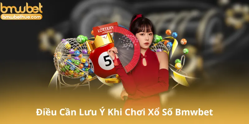 Những Điều Cần Lưu Ý Khi Chơi Xổ Số Bmwbet