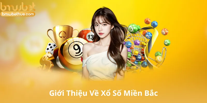 Giới Thiệu Về Xổ Số Miền Bắc
