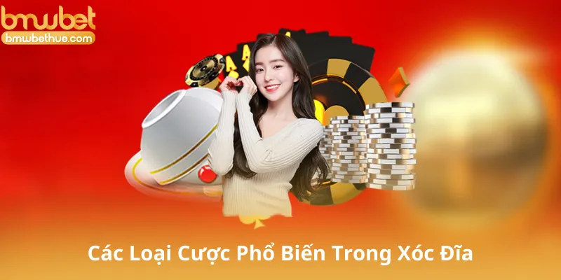 Các Loại Cược Phổ Biến Trong Xóc Đĩa