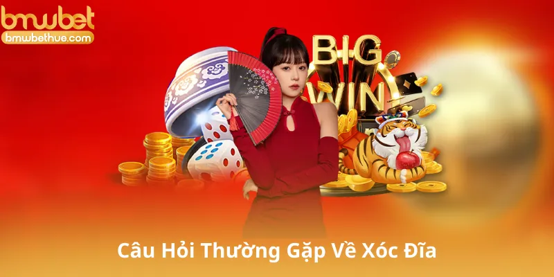 Câu Hỏi Thường Gặp Về Xóc Đĩa (FAQ)