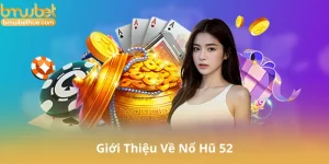 Giới Thiệu Về Nổ Hũ 52