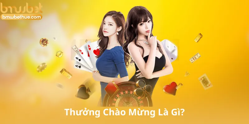 Thưởng Chào Mừng Là Gì?
